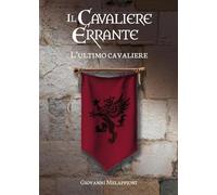 Il cavaliere errante. L'ultimo cavaliere