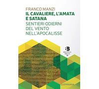 Il cavaliere, l'amata e satana. Sentieri odierni del vento nell'Apocalisse (Biblioteca biblica)