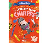 Il cavaliere senza chiappe. Giochi e attività. Ediz. a colori (Libri di attività)