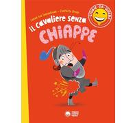Il cavaliere senza chiappette. Ediz. a colori (Storie da ridere)
