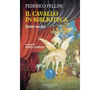 Il cavallo in biblioteca. Scritti inediti (Saggi)