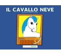 IL CAVALLO NEVE (MINISTORIE ILLUSTRATE)