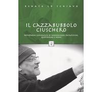 Il Cazzabubbolo ciuschero. Repertorio lemmatico di insensatezze patafisiche, quotidiane e meno (Storia e paese)