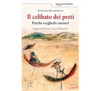 Il celibato dei preti. Perché sceglierlo ancora? (Saggistica Paoline)