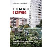 Il cemento è servito. Politica, economia e affari nella pianificazione urbanistica di Verona dal dopoguerra ai giorni nostri