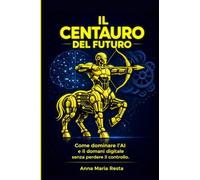 il centauro del futuro: come dominare l'ai e il domani digitale senza problemi