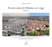 Il centro storico di Modena, ieri e oggi (Vol. 1)