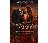 Il CEO che Non Dovevo Amare: Nemici in ufficio. Amanti in segreto. Un amore che cambia ogni regola.