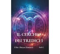 IL CERCHIO DEI TREDICI: I DEI DELLO ZODIACO