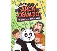 Il cerchio della vita. L'arca di Osvaldo. Ediz. illustrata (Universale d'Avventure e d'Osservazioni. Letture intermedie)