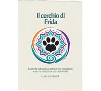 IL CERCHIO DI FRIDA®: Metodo educativo attraverso emozioni, colori e relazione con l’animale