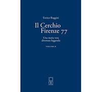 Il Cerchio Firenze 77 Volume II: Una storia vera divenuta leggenda: Volume 2 (Il Cerchio Firenze 77, una storia vera divenuta leggenda)