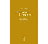 Il Cerchio Firenze 77 Volume III: Una storia vera divenuta leggenda: Volume 3