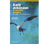 Il cerchio magico. Le indagini di Jackson Brodie (Vol. 5) (Universale economica Feltrinelli)