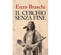 Il cerchio senza fine. Fai rivivere l'indiano che è in te (Voci della storia)
