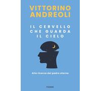 Il cervello che guarda il cielo. Alla ricerca del padre eterno (Saggi PM)