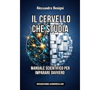 Il cervello che studia. Manuale scientifico per imparare davvero