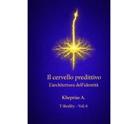 Il Cervello come Sistema Predittivo: Modelli Generativi e Identità (T-Reality - Filosofia della Mente e Neuro Filosofia)
