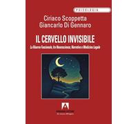 Il cervello invisibile. La riserva funzionale, fra neuroscienze, narrativa e medicina legale (Psicologia)