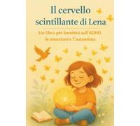 Il cervello scintillante di Lena: la storia di una ragazza con ADHD