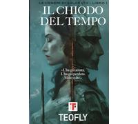 Il Chiodo del Tempo: Le Ceneri di Saldrath - Libro I
