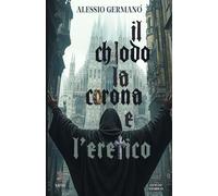 Il chiodo, la corona e l'eretico