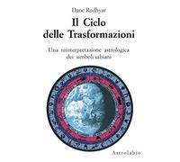 Il ciclo delle trasformazioni. Una reinterpretazione astrologica dei simboli sabiani (Astrologia e psiche)