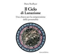 Il ciclo di lunazione. Una chiave per la comprensione della personalità (Astrologia e psiche)