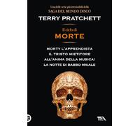 Il ciclo di Morte. Morty l'apprendista-Il tristo mietitore-All'anima della musica-La notte di Babbo Maiale (I grandissimi TEA)