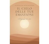 Il Cielo delle Tue Emozioni: Un diario del meteo interiore e il linguaggio del corpo