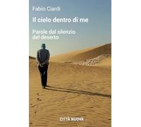 Il cielo dentro di me. Parole dal silenzio del deserto (Passaparola)