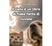 Il cielo è un libro di fiabe fatto di nuvole: Le avventure di Ellie e Ollie