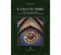 Il cielo in terra. Storia delle linee meridiane e degli strumenti astronomici di Egnazio Danti (Testi E Studi)