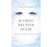Il cielo nei tuoi occhi: Quando il cielo non dimentica