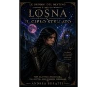 IL CIELO STELLATO (LE ORIGINI DEL DESTINO)