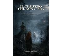 Il cimitero che non c’era (La trilogia del cimitero dimenticato)