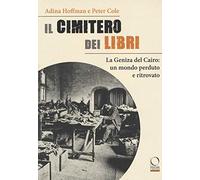 Il cimitero dei libri. La Geniza del Cairo: un mondo perduto e ritrovato (Orizzonti)