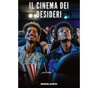 Il Cinema dei Desideri: Racconti Erotici Gay di Sesso Esplicito per Uomini Adulti: 200