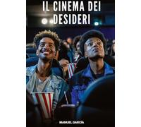 Il Cinema dei Desideri: Racconti Erotici Gay di Sesso Esplicito per Uomini Adulti: 200