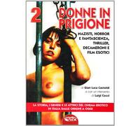 Il cinema erotico italiano dalle origini a oggi. Donne in prigione (Vol. 2) (Grande enciclop. cinema di Profondo Rosso)