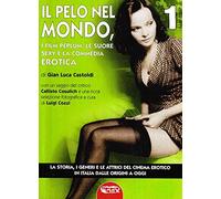 Il cinema erotico italiano dalle origini a oggi. Il pelo nel mondo (Vol. 1) (Grande enciclop. cinema di Profondo Rosso)