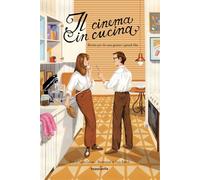 Il cinema in cucina. Ricette per chi ama gustare i grandi film