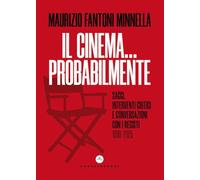 Il cinema... probabilmente. Saggi, interventi critici e conversazioni con i registi. 1998-2025 (Nodi)