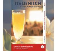 Il cinema sotto le stelle - Italienisch lernen mit lustigen Kurzgeschichten A1-A2 (+ Audio-CD): Italienisch lesen und alles verstehen - ohne ... mit Audio | Italienisch-Deutsch