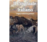 Il cinghiale italiano: Le sue origini, la braccata tradizionale e nuove proposte di gestione