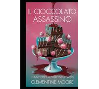 Il Cioccolato Assassino: Mistero Accogliente (I Misteri Accoglienti di Ginger Burnet)