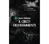Il circo dei frammenti. Lions Oblivion