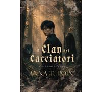 Il Clan dei Cacciatori (The Hunter Clan; Italian edition): Fantasy oscuro, mistero soprannaturale e una storia d’amore MM enemies-to-lovers a lenta combustione (Figli della Luna)