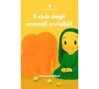 Il club degli animali invisibili (I semi silenziosi)