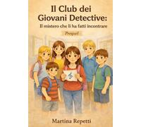 Il Club dei Giovani Detective: Il mistero che li ha fatti incontrare (Il Club dei Giovani Detective - Storie brevi di mistero a capitoli, enigmi e avventure per bambini 7 - 10 anni)